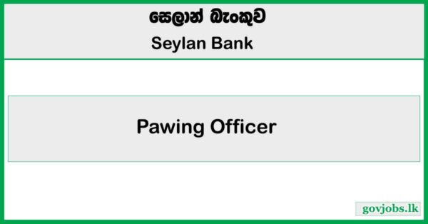 Pawing Officer - Seylan Bank Job Vacancies 2026