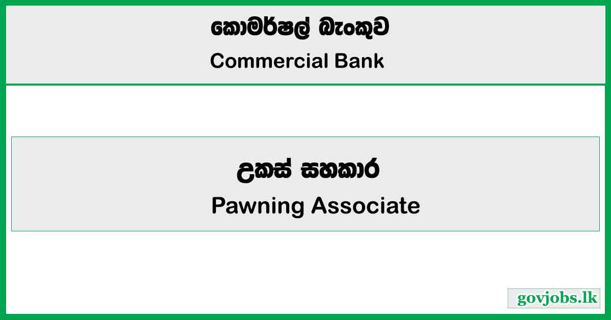 Pawning Associate (Fixed Term Contract) - Commercial Bank 2025 Job Vacancies
