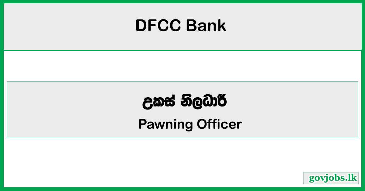 Pawning Officer (Kottawa Branch) - DFCC Bank Job Vacancies 2025