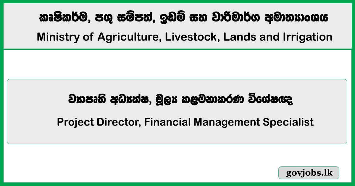 Project Director, Financial Management Specialist - Ministry of Agriculture, Livestock, Lands and Irrigation Job Vacancies 2025