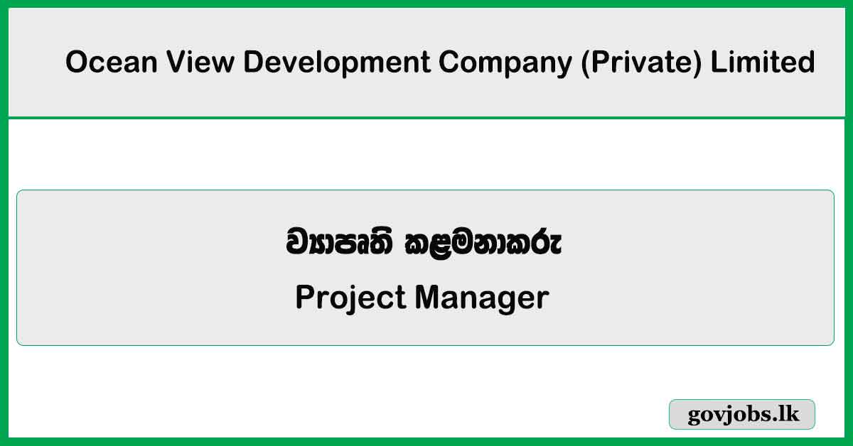 Project Manager – Ocean View Development Company (Private) Limited 2025 Job Vacancies