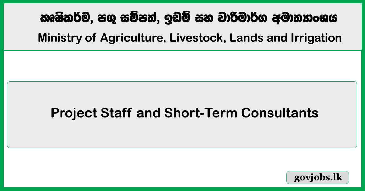 Project Staff and Short-Term Consultant - Ministry of Agriculture, Livestock, Lands and Irrigation Job Vacancies 2025