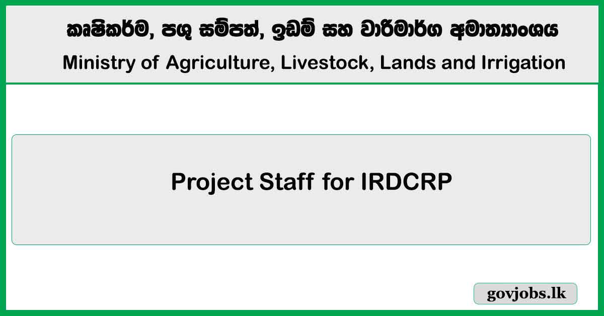 Project Staff for IRDCRP - Ministry of Agriculture, Livestock, Lands and Irrigation 2025 Job Vacancies