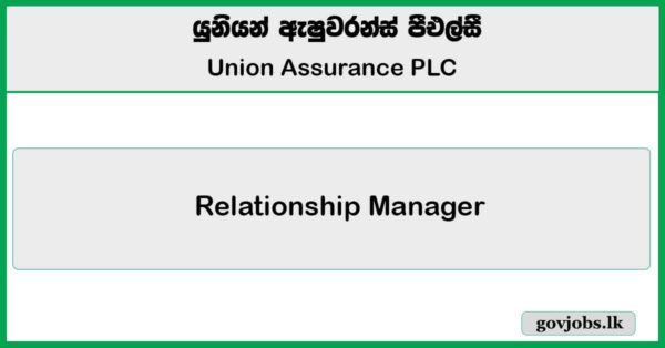 Relationship Manager (Galle) - Union Assurance PLC Job Vacancies 2025