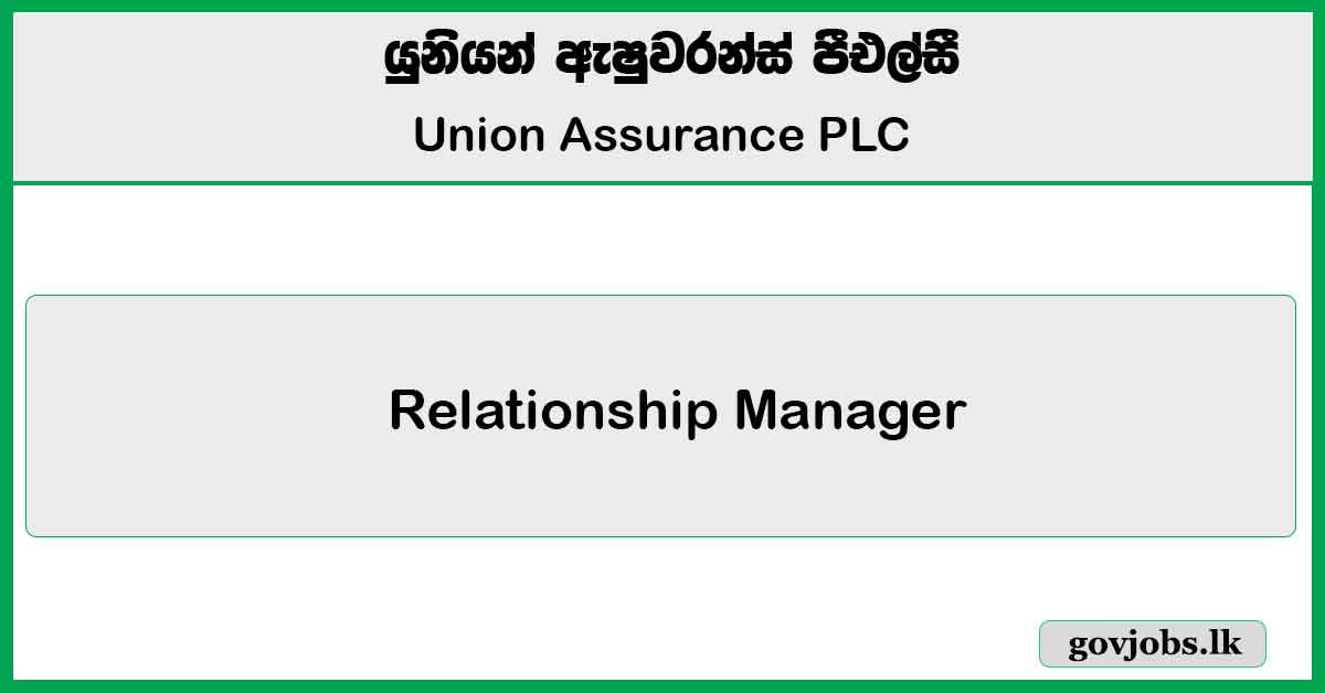 Relationship Manager (Galle) - Union Assurance PLC Job Vacancies 2025