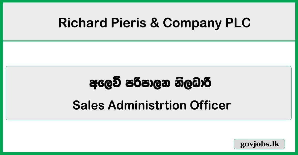 Sales Administrtion Officer - Richard Pieris & Company PLC Job Vacancies 2026