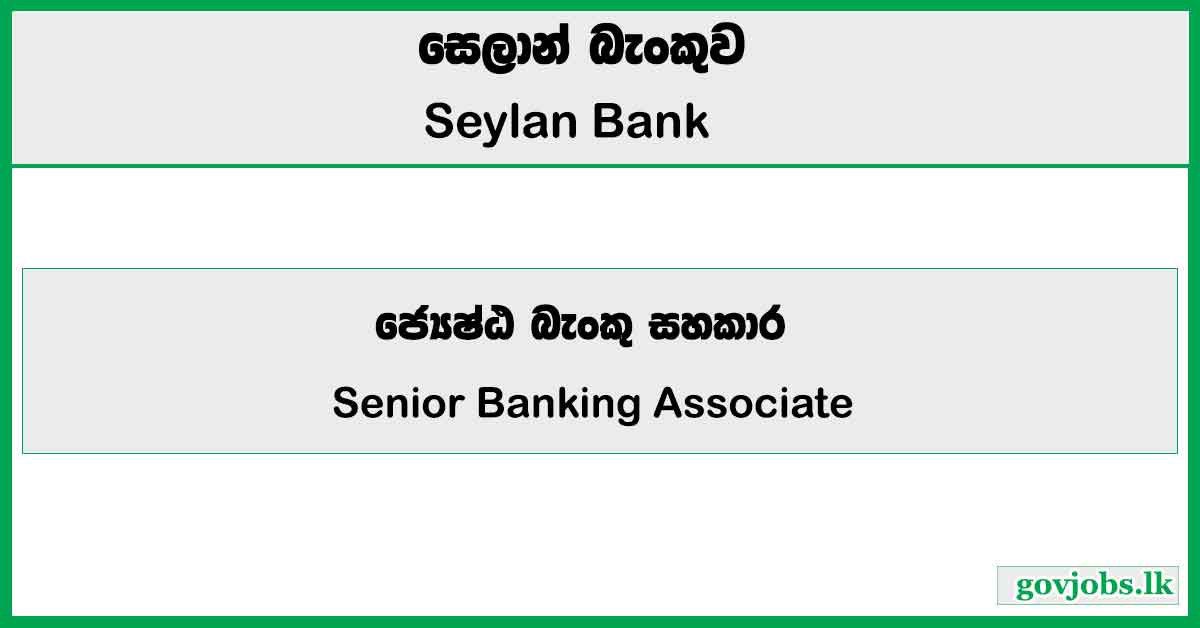 Senior Banking Associate (Islamic Banking Unit) - Seylan Bank Job Vacancies 2026