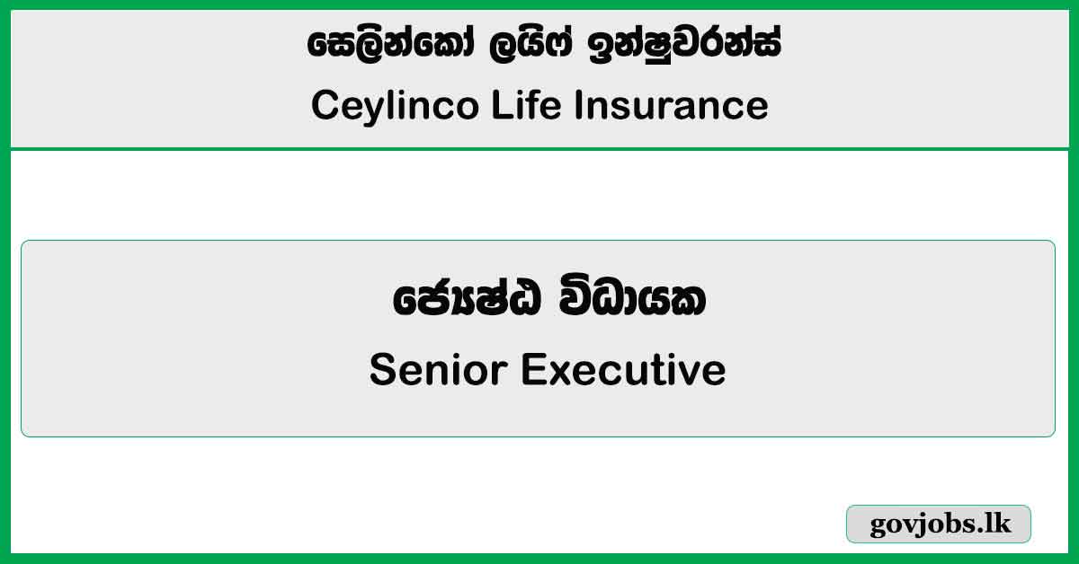Senior Executive – Ceylinco Life Insurance Job Vacancies 2025