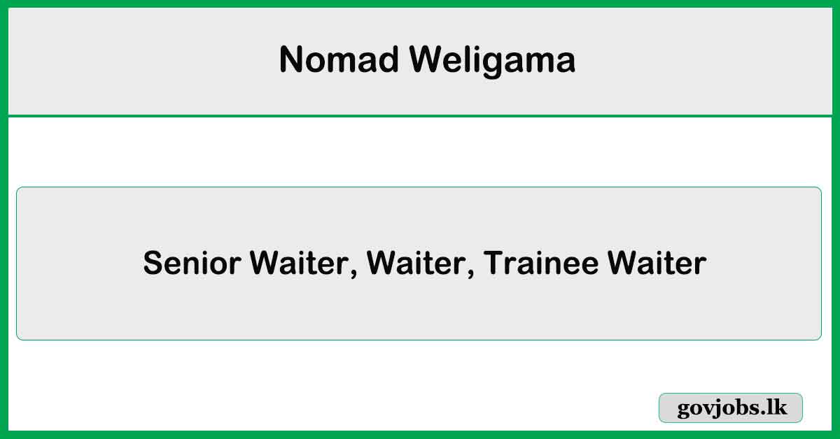 Senior Waiter, Waiter, Trainee Waiter - Nomad Weligama Job Vacancies 2026