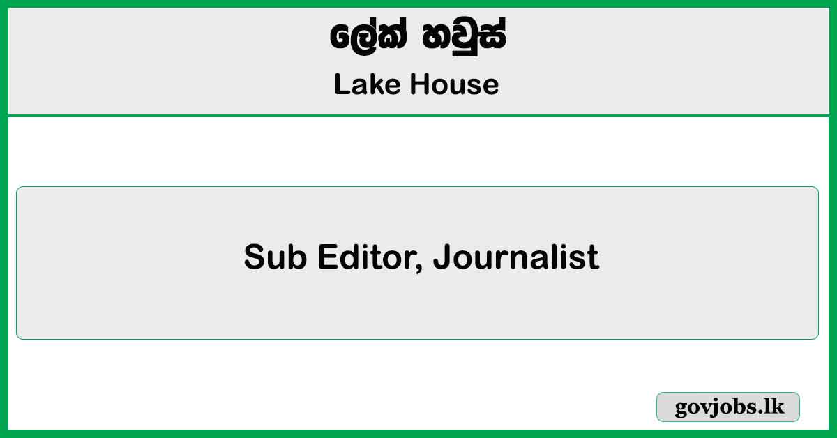 Sub Editor, Journalist - Lake House Job Vacancies 2024