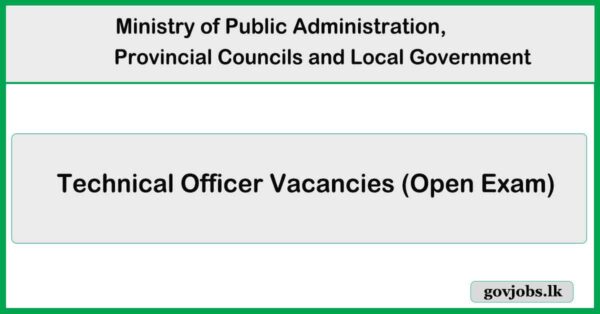 Technical Officer - Ministry of Public Administration, Provincial Councils and Local Government Vacancies 2025 (Open Exam)