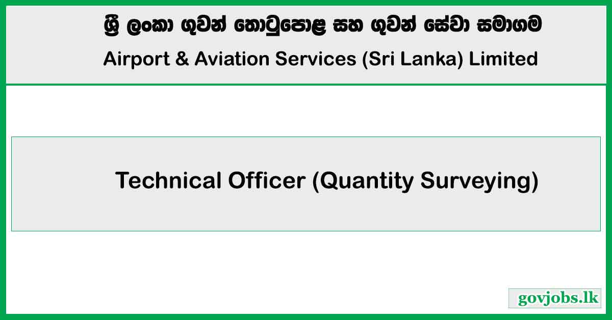 Technical Officer (Quantity Surveying) - Airport & Aviation Services (Sri Lanka) Limited Job Vacancies 2025