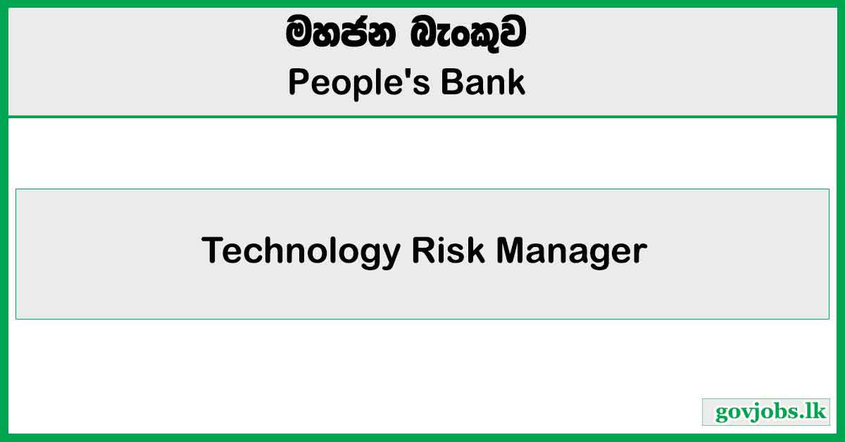 Technology Risk Manager - People's Bank Vacancies 2024