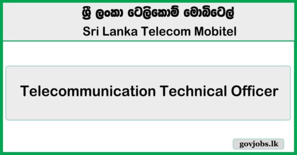 Telecommunication Technical Officer - Sri Lanka Telecom (SLT) Job Vacancies 2026
