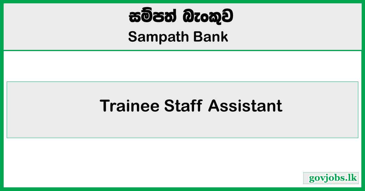 Trainee Staff Assistant – Sampath Bank Job Vacancies 2025