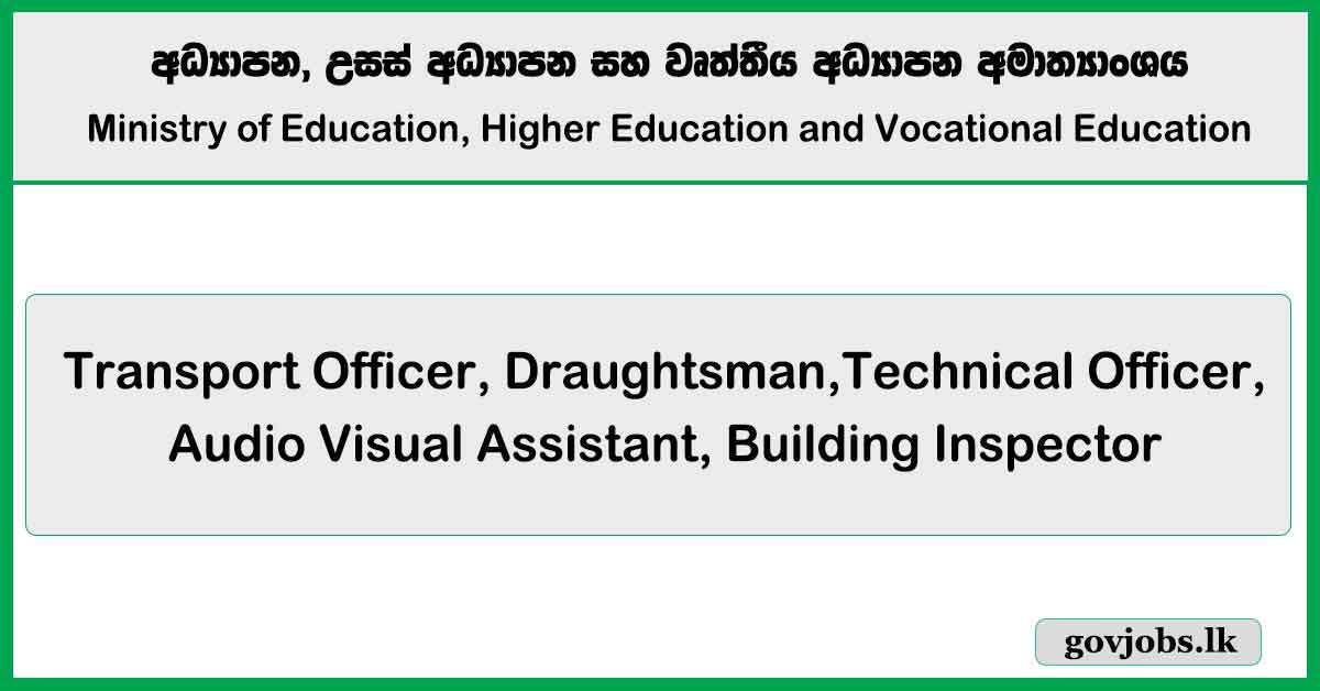 Transport Officer, Draughtsman,Technical Officer, Audio Visual Assistant, Building Inspector - Ministry of Education (Open & Limited Exam)