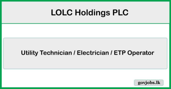 Utility Technician, Electrician, ETP Operator - LOLC Holdings PLC Job Vacancies 2026