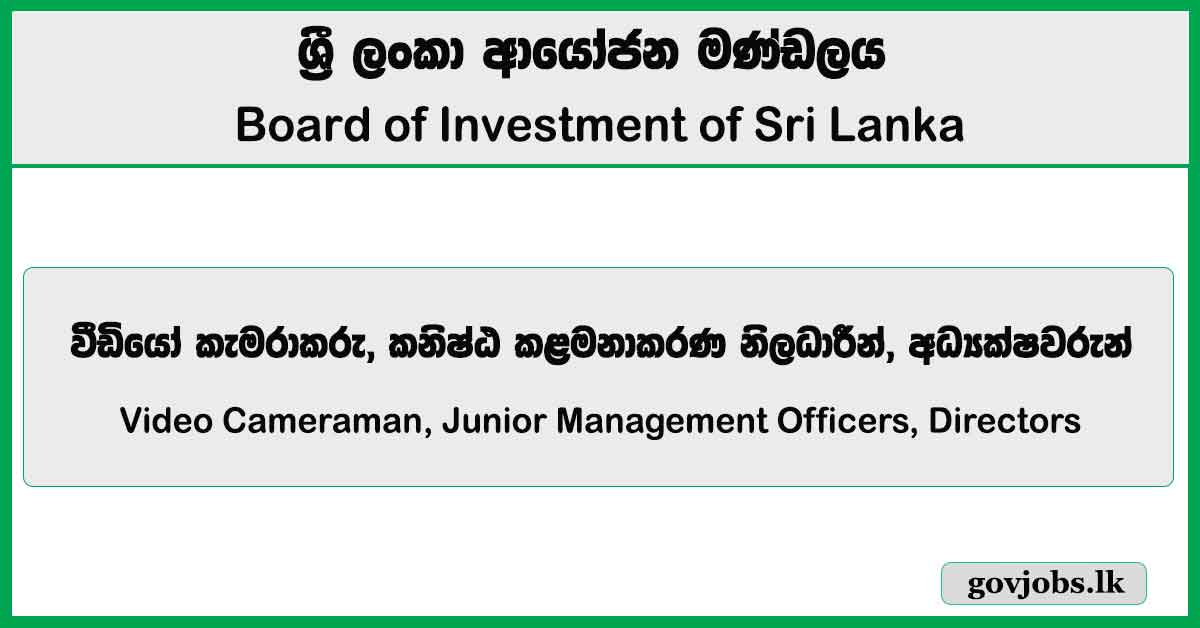 Video Cameraman, Junior Management Officers, Directors - Board of Investment of Sri Lanka (BOI) Job Vacancies 2026