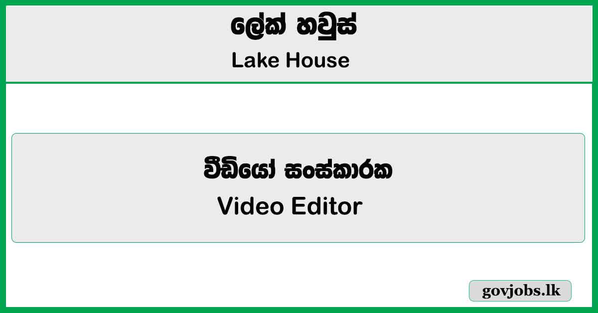 Video Editor – Lake House Job Vacancies 2025